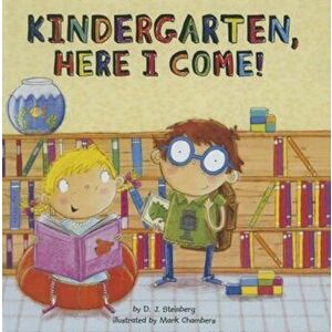 Kindergarten, Here I Come!, Hardcover - D. J. Steinberg imagine