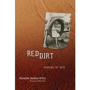 Red Dirt: Growing Up Okie, Paperback - Roxanne Dunbar-Ortiz imagine