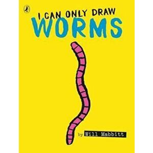 I Can Only Draw Worms, Paperback - Will Mabbitt imagine