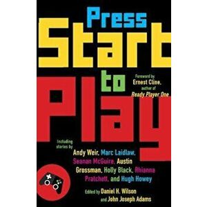 Press Start to Play, Paperback - Daniel H. Wilson imagine