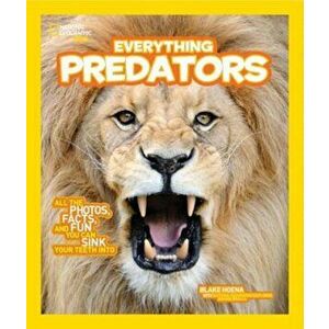 National Geographic Kids Everything Predators: All the Photos, Facts, and Fun You Can Sink Your Teeth Into, Paperback - B. A. Hoena imagine