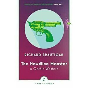 Hawkline Monster, Paperback - Richard Brautigan imagine