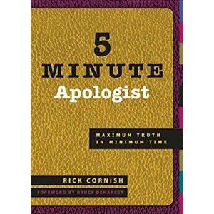 5 Minute Apologist: Maximum Truth in Minimum Time, Paperback - Rick Cornish imagine