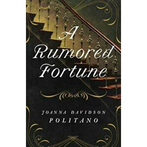 A Rumored Fortune, Paperback - Joanna Davidson Politano imagine