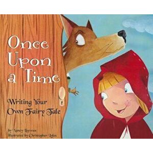 Once Upon a Time: Writing Your Own Fairy Tale, Paperback - Nancy Loewen imagine