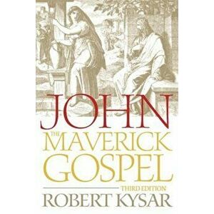 John, the Maverick Gospel, Paperback - Robert Kysar imagine