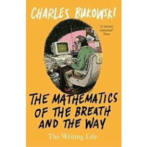 Mathematics of the Breath and the Way, Paperback - Charles Bukowski imagine