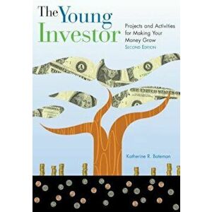 The Young Investor: Projects and Activities for Making Your Money Grow, Paperback - Katherine R. Bateman imagine