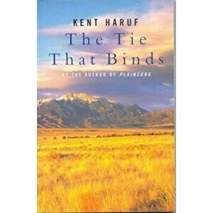 Tie That Binds, Paperback - Kent Haruf imagine