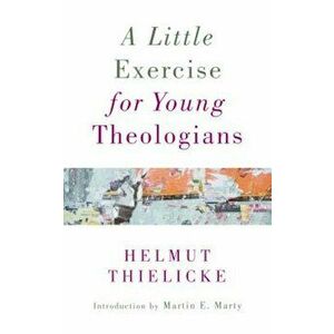 A Little Exercise for Young Theologians, Paperback - Helmut Thielicke imagine