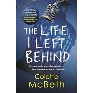 Life I Left Behind, Paperback - Colette McBeth imagine