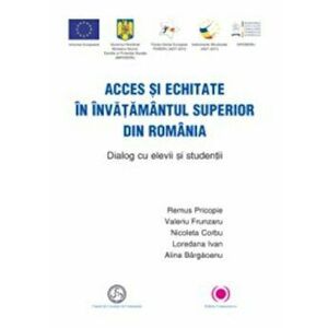 Acces si echitate in invatamantul superior din Romania. Dialog cu elevii si studentii - Valeriu Frunzaru, Remus Pricopie imagine