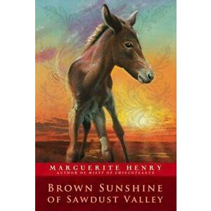 Brown Sunshine of Sawdust Valley, Paperback - Marguerite Henry imagine
