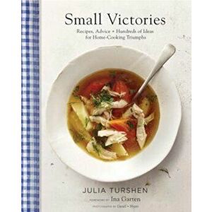 Small Victories: Recipes, Advice + Hundreds of Ideas for Home Cooking Triumphs, Hardcover - Julia Turshen imagine
