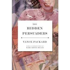 The Hidden Persuaders, Paperback - Vance Packard imagine