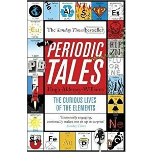 Periodic Tales: The Curious Lives of the Elements - Hugh Aldersey-Williams imagine