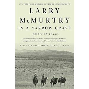In a Narrow Grave: Essays on Texas, Paperback - Larry McMurtry imagine