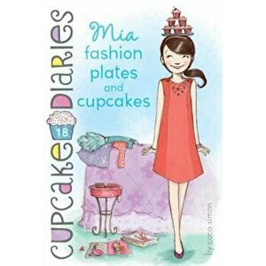 Mia Fashion Plates and Cupcakes, Paperback - Coco Simon imagine