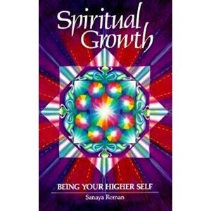Spiritual Growth: Being Your Higher Self, Paperback - Sanaya Roman imagine