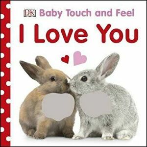 Baby Touch and Feel I Love You - DK imagine