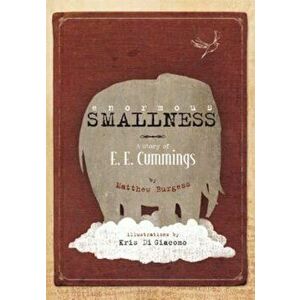 Enormous Smallness: A Story of e. e. cummings, Hardcover - Matthew Burgess imagine