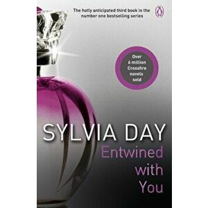 Entwined With You: Crossfire Book 3 - Sylvia Day imagine