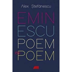 Eminescu, poem cu poem. La o noua lectura - Alex. Stefanescu imagine