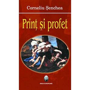 Print si profet - Corneliu Senchea imagine