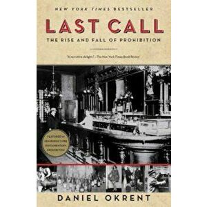 Last Call: The Rise and Fall of Prohibition, Paperback - Daniel Okrent imagine