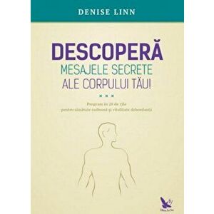 Descopera mesajele secrete ale corpului tau - Denise Linn imagine