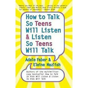 How to Talk So Kids Will Listen & Listen So Kids Will Talk, Paperback - Adele Faber imagine