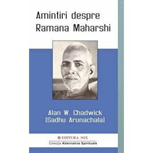 Amintiri despre Ramana Maharshi - Alan W. Chadwick imagine