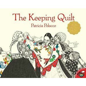 The Keeping Quilt, Paperback - Patricia Polacco imagine