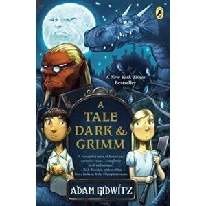 A Tale Dark & Grimm, Paperback - Adam Gidwitz imagine