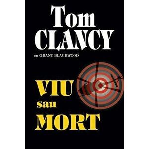 Viu sau mort - Tom Clancy, Grant Blackwood imagine