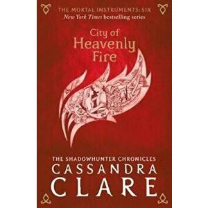 The Mortal Instruments 6: City of Heavenly Fire - Cassandra Clare imagine