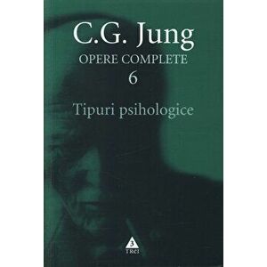 Opere complete. Vol. 6: Tipuri psihologice - Carl Gustav Jung imagine