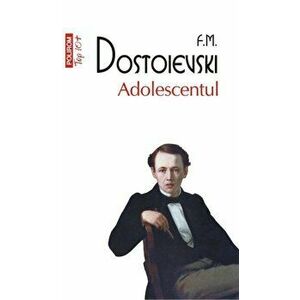Adolescentul (Top 10+) - F.M. Dostoievski imagine