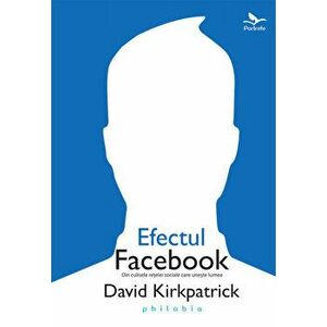 Efectul Facebook | David Kirkpatrick imagine