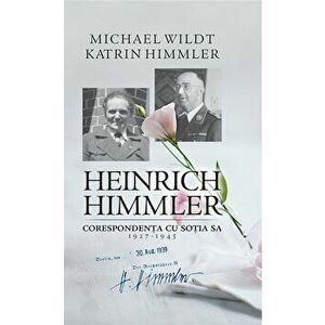Heinrich Himmler. Corespondenta cu sotia sa (1927-1945) - Michael Wildt, Katrin Himmler imagine