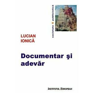 Documentar si adevar - Lucian Ionica imagine