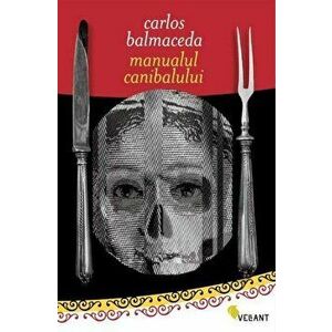 Manualul canibalului - Carlos Balmaceda imagine