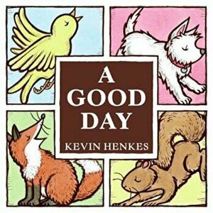 A Good Day, Hardcover - Kevin Henkes imagine