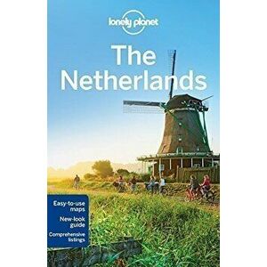 Lonely Planet the Netherlands - Lonely Planet, Catherine Le Nevez, Daniel C Schechter imagine