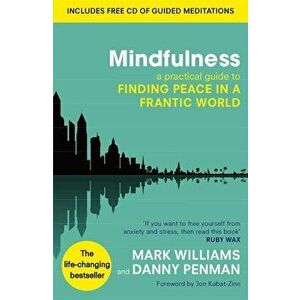 Mindfulness: A Practical Guide to Finding Peace in a Frantic World - Mark Williams, Danny Penman imagine