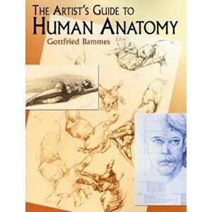 The Artist's Guide to Human Anatomy, Paperback - Gottfried Bammes imagine