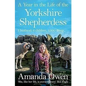 A Year in the Life of the Yorkshire Shepherdess - Amanda Owen imagine