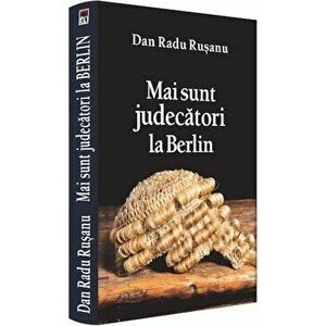Mai sunt judecatori la Berlin - Dan Radu Ruseanu imagine