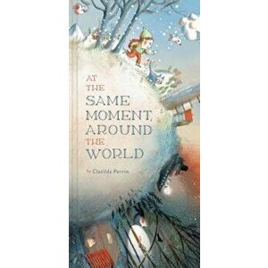 At the Same Moment, Around the World, Hardcover - Clotilde Perrin imagine