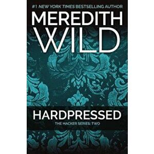 Hardpressed: The Hacker Series '2, Paperback - Meredith Wild imagine